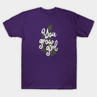 You Grow Girl T-Shirt